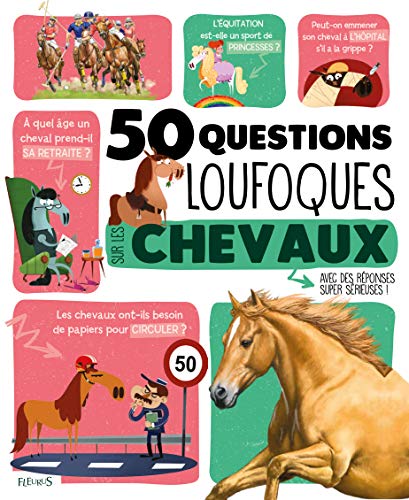 50 questions loufoques sur les chevaux : avec des réponses super sérieuses!