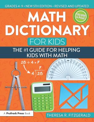 Math dictionary for kids : the #1 guide for helping kids with math, grades 4-9