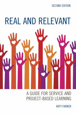 Real and relevant : a guide for service and project-based learning