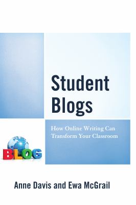 Student blogs : how online writing can transform your classroom