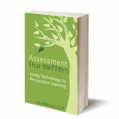 Assessment that matters : using technology to personalize learning