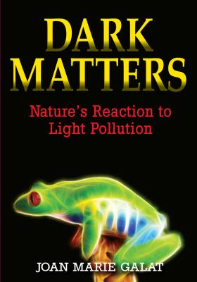Dark matters : nature's reaction to light pollution