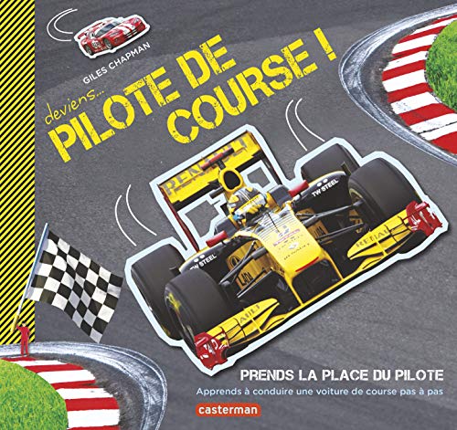 Deviens-- pilote de course! : apprends à conduire une voiture de course pas à pas