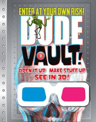 Dude vault! : Open It Up, Make Stuff Up, See in 3d!