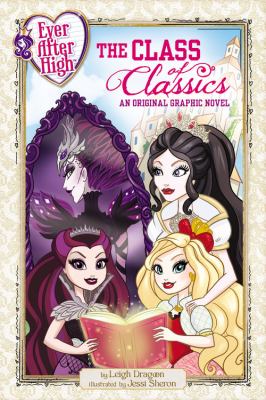 Ever after high: class of classics : an original graphic novel