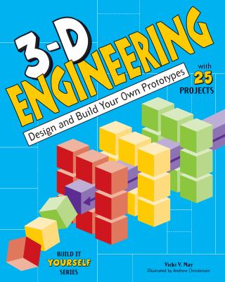 3-D engineering : design and build practical prototypes : with 25 projects