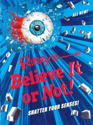 Ripley's Believe It or Not! : shatter your senses!