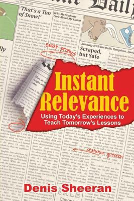 Instant relevance : using today's experiences to teach tomorrow's lessons