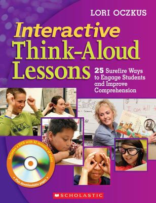 Interactive think-aloud lessons : 25 surefire ways to engage students and improve comprehension
