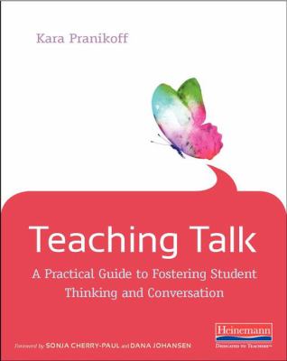 Teaching talk : a practical guide to fostering student thinking and conversation