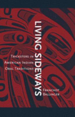Living sideways : tricksters in American Indian oral traditions