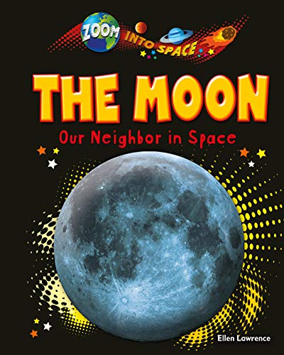 The moon : our neighbor in space