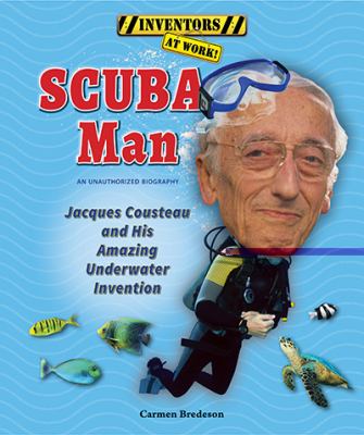 Scuba man : Jacques Cousteau and his amazing underwater invention