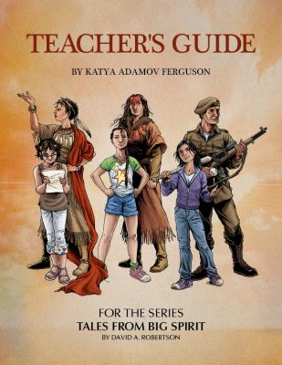 Teacher's guide : for the series Tales from Big Spirit by David Alexander Robertson