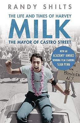 The mayor of Castro Street : the life and times of Harvey Milk