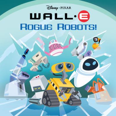 WALL-E : rogue robots!