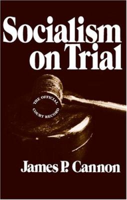 Socialism on trial; : the official record of James P. Cannon's testimony in the famous Minneapolis "sedition" trial