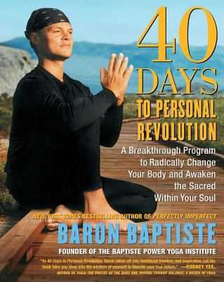 40 days to personal revolution : a breakthrough program to radically change your body and awaken the sacred within your soul