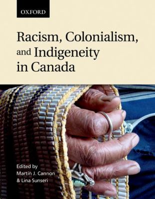 Racism, colonialism, and indigeneity in Canada : a reader