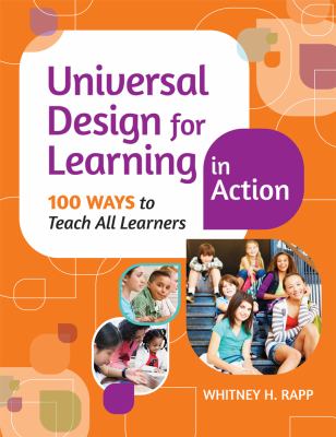 Universal design for learning in action : 100 ways to teach all learners