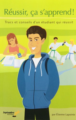 Réussir, ça s'apprend! : trucs et conseils d'un étudiant qui réussit