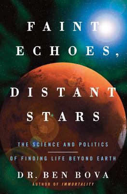 Faint echoes, distant stars : the science and politics of finding life beyond Earth