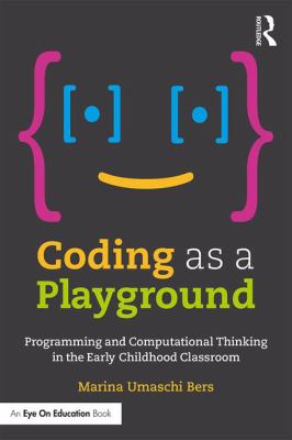 Coding as a playground : programming and computational thinking in the early childhood classroom