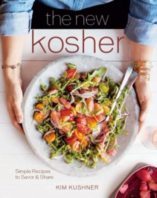 The new kosher : simple recipes to savor & share