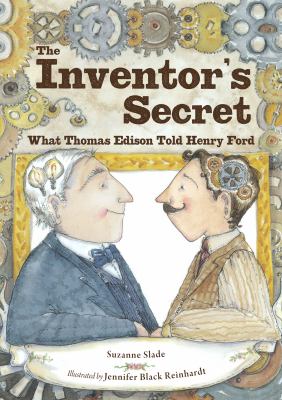The inventor's secret : what Thomas Edison told Henry Ford