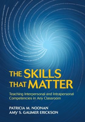 The skills that matter : teaching interpersonal and intrapersonal competencies in any classroom