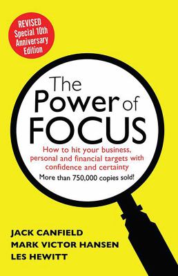 The power of focus : how to hit your business, personal, and financial targets with confidence and certainty