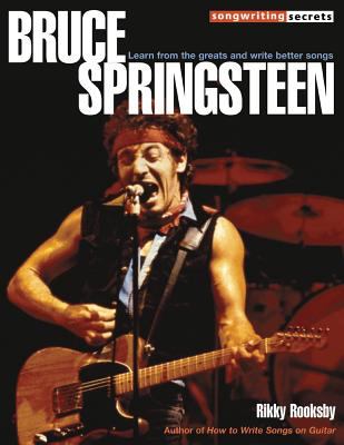 Songwriting secrets : Bruce Springsteen : learn from the greats and write better songs