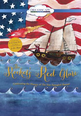 The rocket's red glare : celebrating the history of the Star Spangled Banner