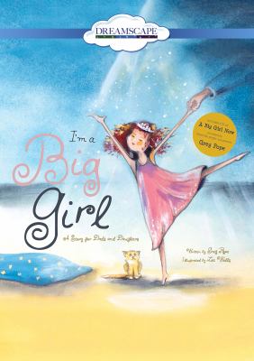 I'm a big girl : a story for dads and daughters