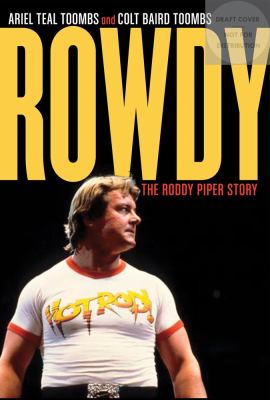 Rowdy : the Roddy Piper story