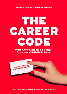 The career code : must-know rules for a strategic, stylish, and self-made career