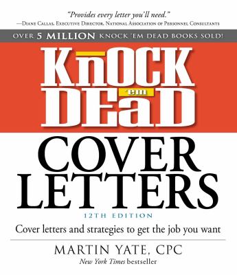 Knock 'em dead cover letters : cover letters and strategies to get the job you want