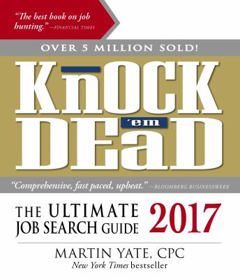 Knock 'em dead 2017 : the ultimate job search guide