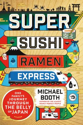 Super sushi ramen express : one family's journey through the belly of Japan