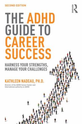 The ADHD guide to career success : harness your strengths, manage your challenges