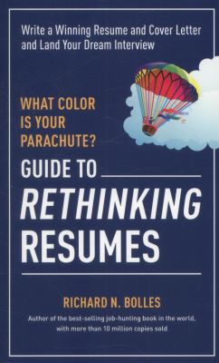 What color is your parachute? guide to rethinking resumes : write a winning resume and cover letter and land your dream interview