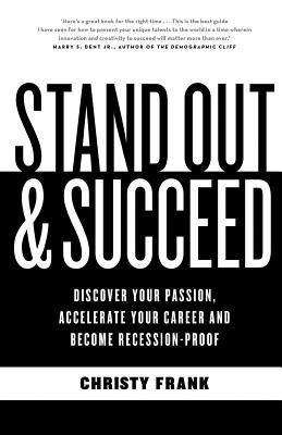 Stand out & succeed : discover your passion, accelerate your career and become recession-proof