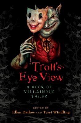 Troll's eye view : a book of villainous tales