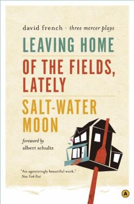 Leaving home ; : Of the fields, lately ; Salt-water moon
