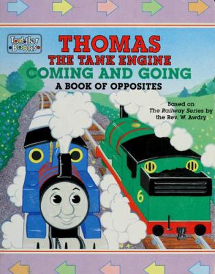 Thomas, the tank engine : coming and going : a book of opposites