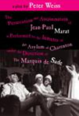 The persecution and assassination of Jean-Paul Marat as performed by the inmates of the Asylum of Charenton under the direction of the Marquis de Sade