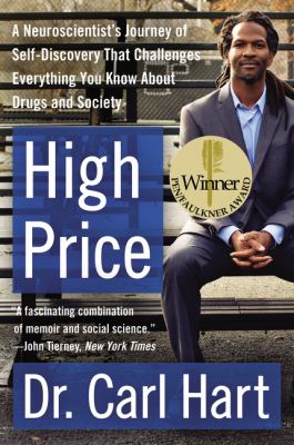 High price : a neuroscientist's journey of self-discovery that challenges everything you know about drugs and society