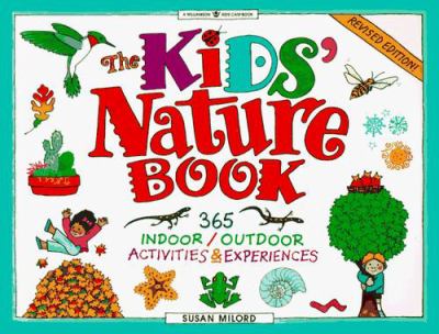 The kids' nature book : 365 indoor/outdoor activities and experiences