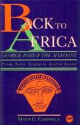 Back to Africa : George Ross and the Maroons : from Nova Scotia to Sierra Leone