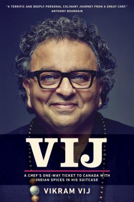 Vij : a chef's one-way ticket to Canada with Indian spices in his suitcase